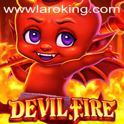 Unveiling the Exciting World of DevilFire and the Strategy of Laroking