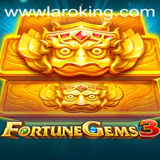 Explore the Exciting World of FortuneGems3: Unveiling Laroking