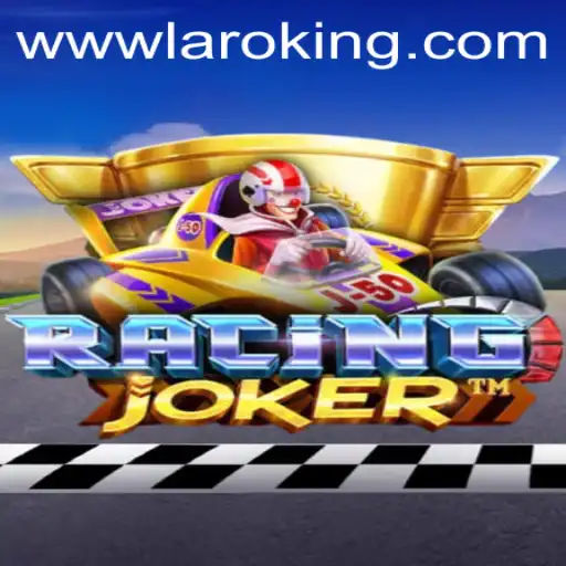 Exploring the Thrills and Mechanics of RacingJoker Featuring Laroking