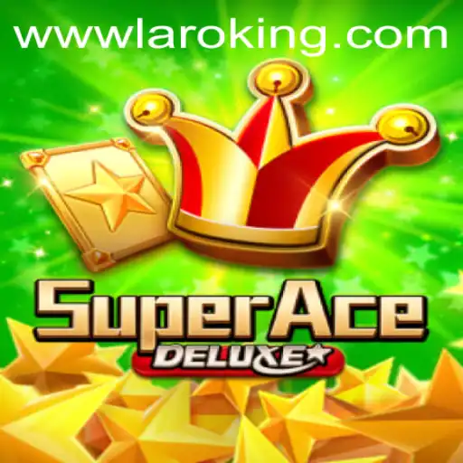 SuperAceDeluxe: Unveiling the Thrilling World of Laroking