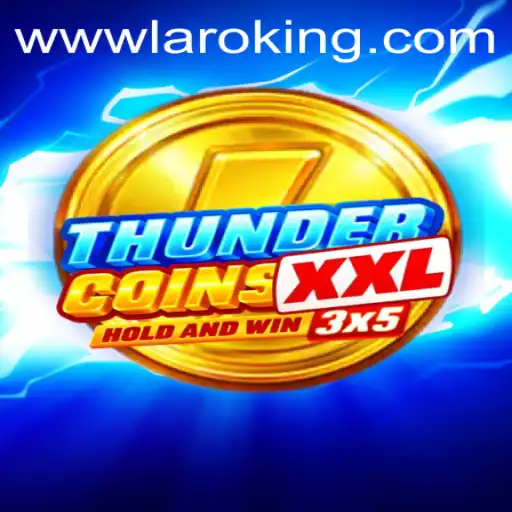 Unveiling ThunderCoinsXxl: The New Gaming Sensation with Laroking